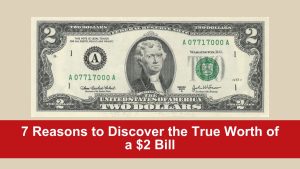 7 Reasons to Discover the True Worth of a $2 Bill