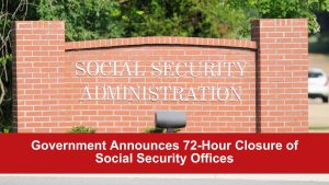 Government Announces 72-Hour Closure of Social Security Offices