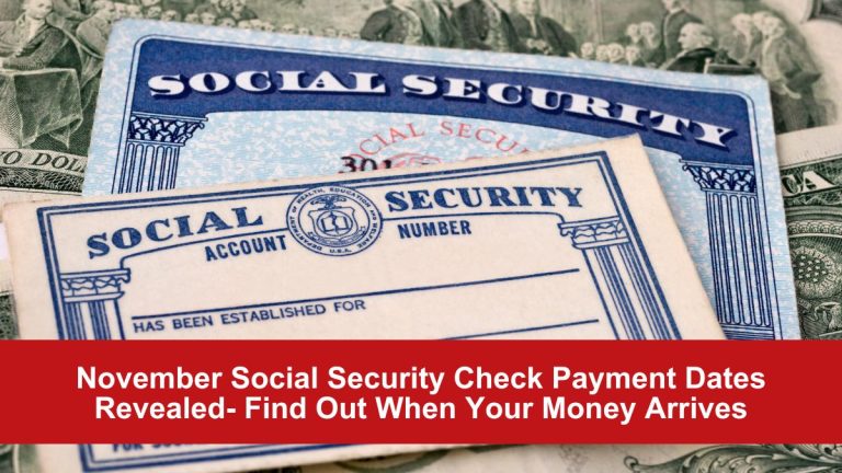 November Social Security Check Payment Dates Revealed- Find Out When Your Money Arrives