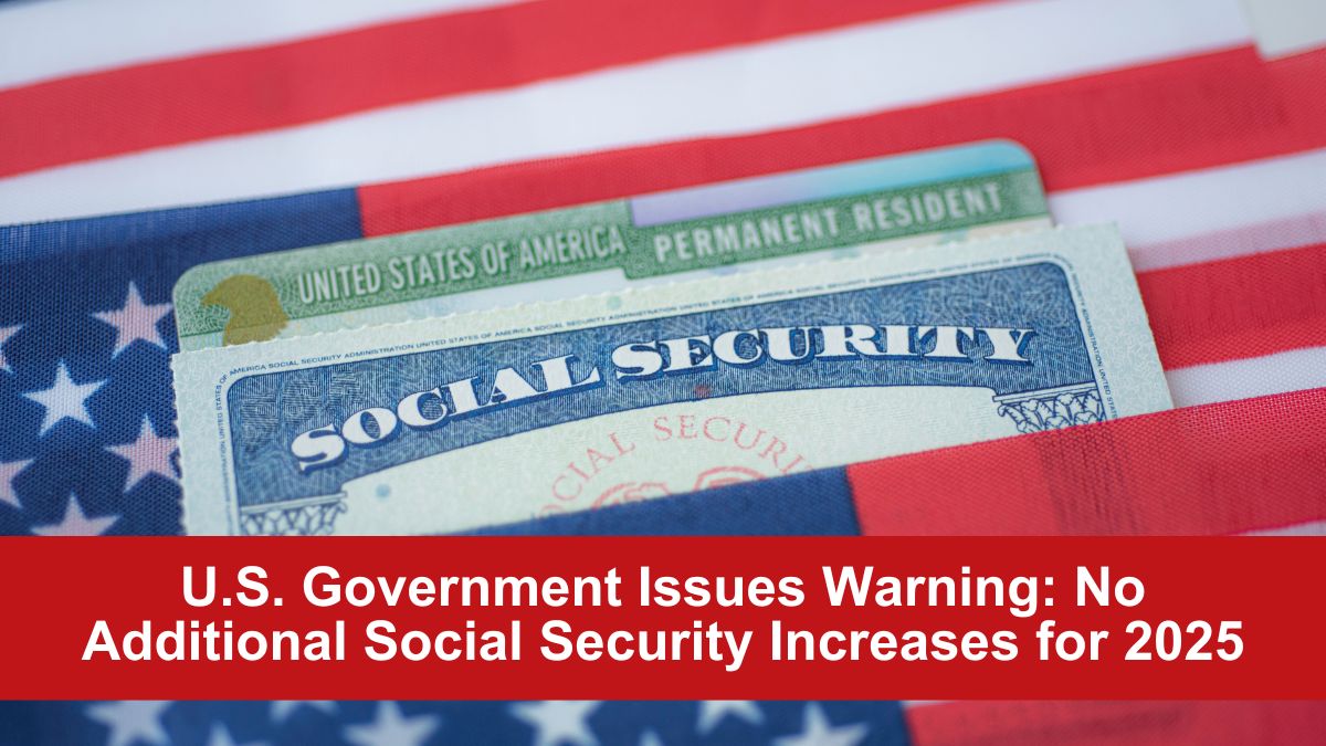 U.S. Government Issues Warning: No Additional Social Security Increases for 2025