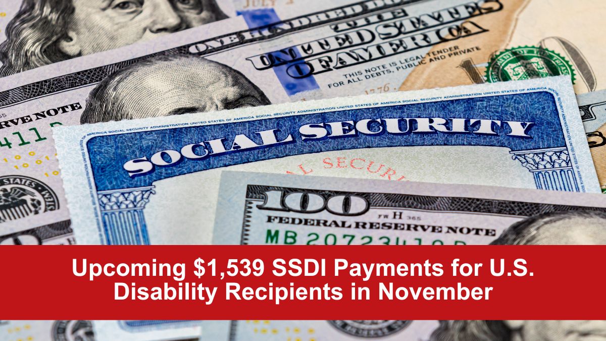 Upcoming $1,539 SSDI Payments for U.S. Disability Recipients in November