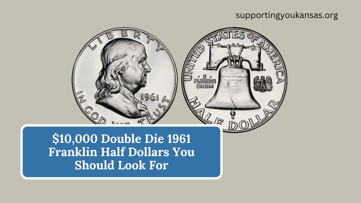 $10,000 Double Die 1961 Franklin Half Dollars You Should Look For