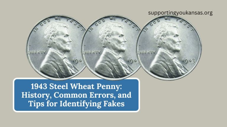 1943 Steel Wheat Penny: History, Common Errors, and Tips for Identifying Fakes