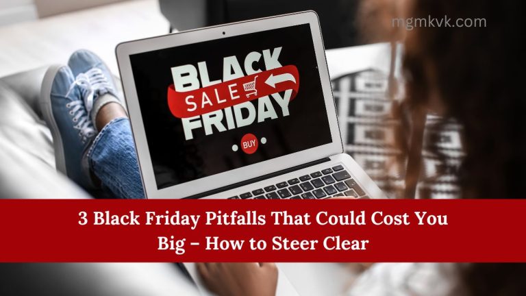 3 Black Friday Pitfalls That Could Cost You Big – How to Steer Clear