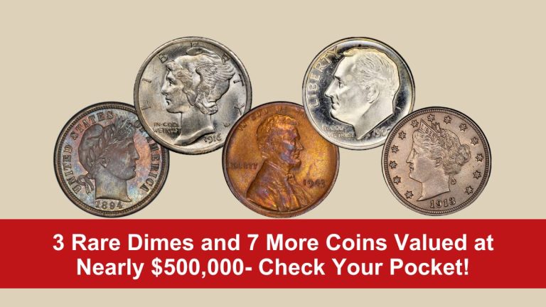 3 Rare Dimes and 7 More Coins Valued at Nearly $500,000- Check Your Pocket!