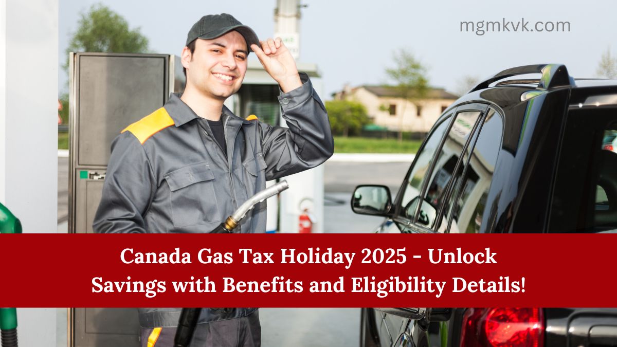 Canada Gas Tax Holiday 2025 - Unlock Savings with Benefits and Eligibility Details!