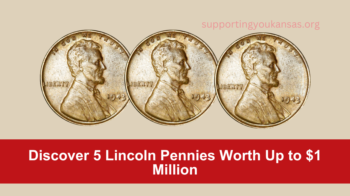 Discover 5 Lincoln Pennies Worth Up to $1 Million