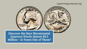 Discover the Rare Bicentennial Quarters Worth Almost $9.5 Million – Is Yours One of Them?