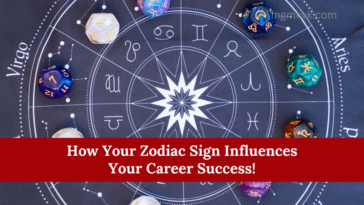 How Your Zodiac Sign Influences Your Career Success!