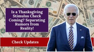 Is a Thanksgiving Stimulus Check Coming? Separating Rumors from Reality!