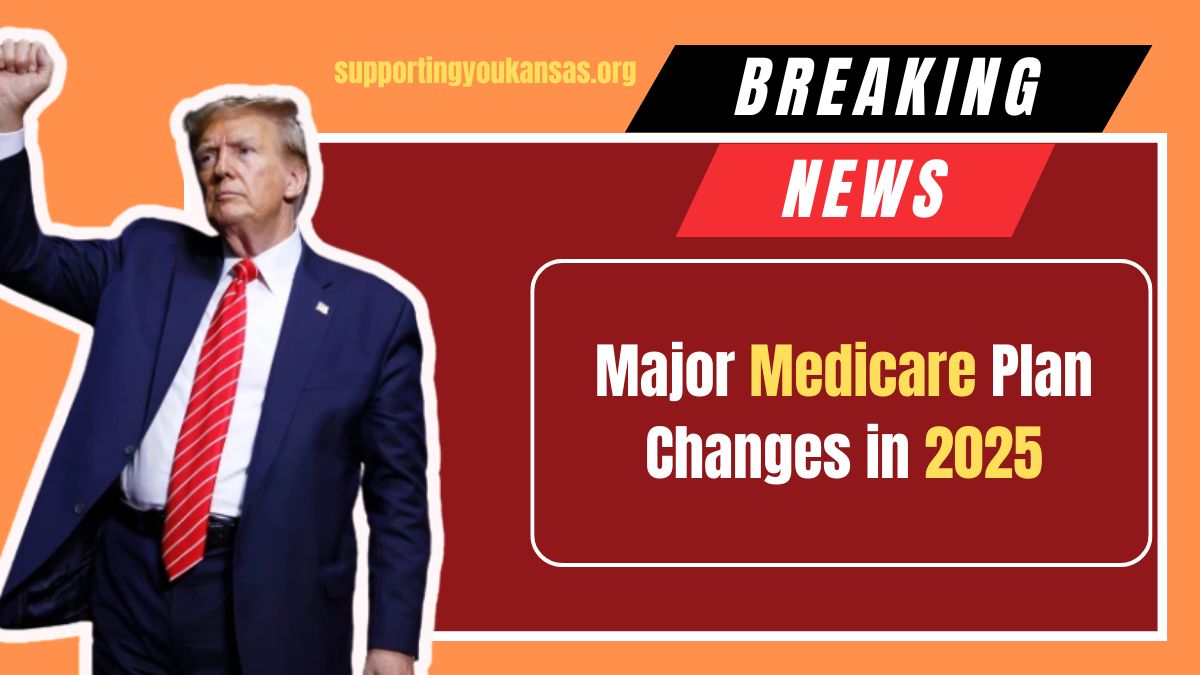 Major Medicare Plan Changes in 2025: See Who's Impacted and What It Means for You