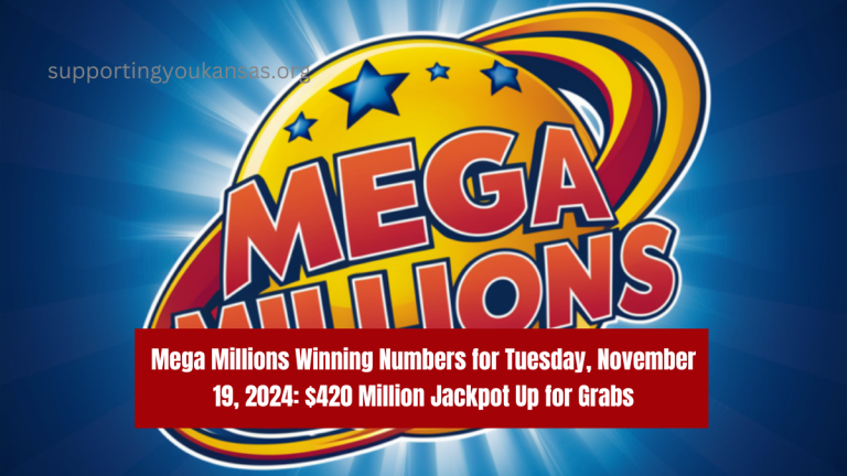 Mega Millions Winning Numbers for Tuesday, November 19, 2024: $420 Million Jackpot Up for Grabs