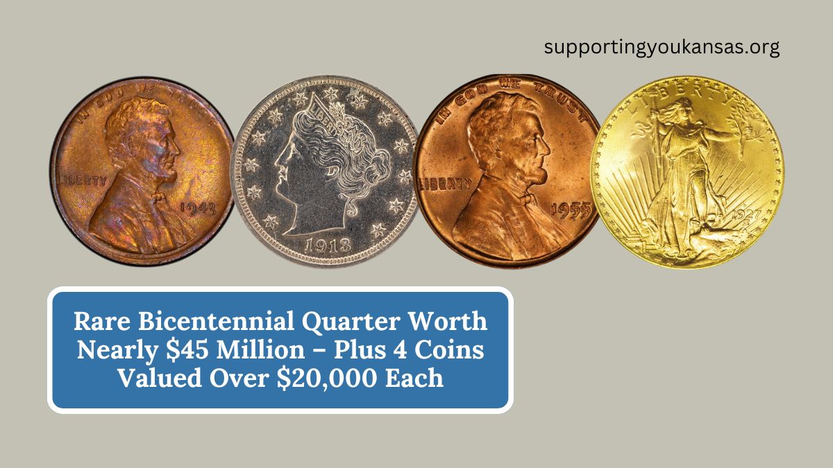 Rare Bicentennial Quarter Worth Nearly $45 Million – Plus 4 Coins Valued Over $20,000 Each