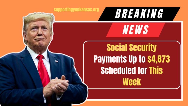 Social Security Payments Up to $4,873 Scheduled for This Week