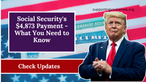 Social Security's $4,873 Payment - What You Need to Know