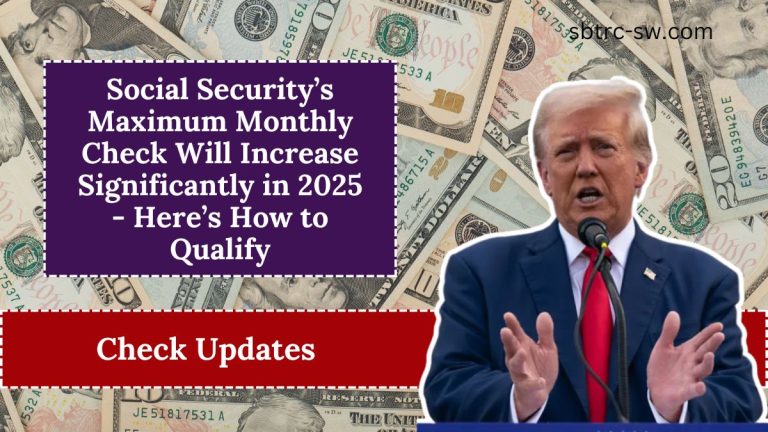 Social Security’s Maximum Monthly Check Will Increase Significantly in 2025 - Here’s How to Qualify