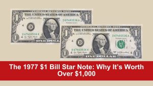 The 1977 $1 Bill Star Note: Why It’s Worth Over $1,000